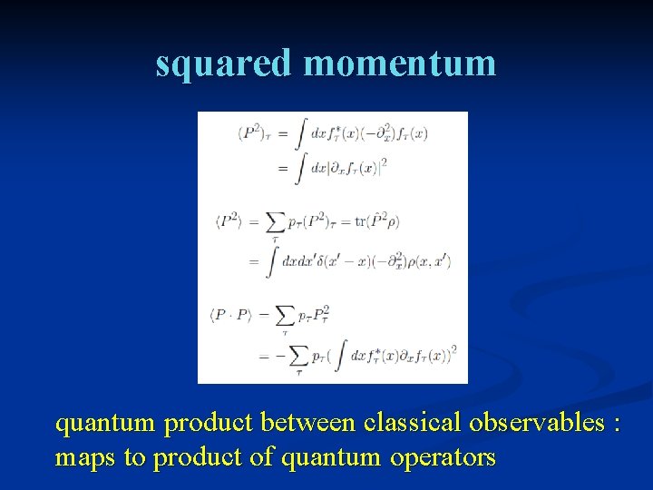 squared momentum quantum product between classical observables : maps to product of quantum operators