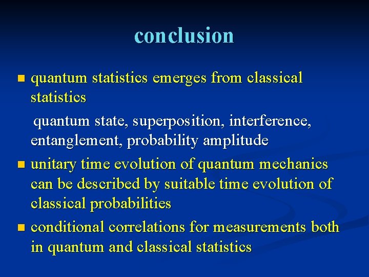 conclusion quantum statistics emerges from classical statistics quantum state, superposition, interference, entanglement, probability amplitude