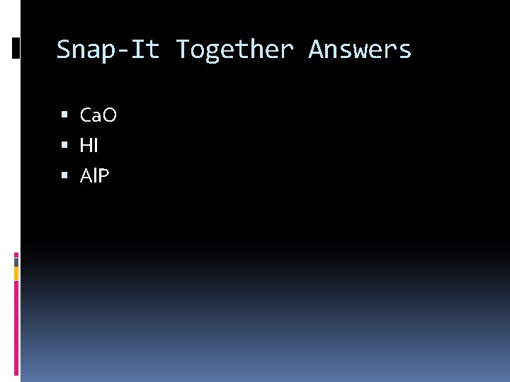 Snap-It Together Answers Ca. O HI Al. P 