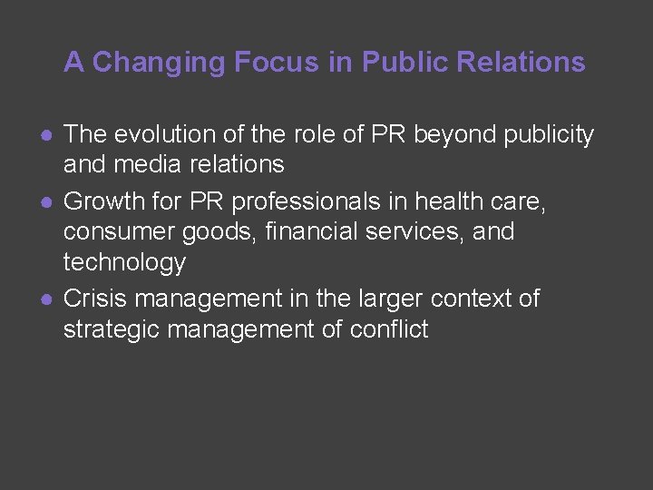 A Changing Focus in Public Relations ● The evolution of the role of PR