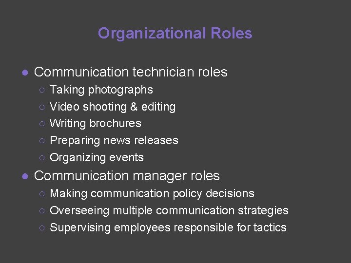 Organizational Roles ● Communication technician roles ○ ○ ○ Taking photographs Video shooting &