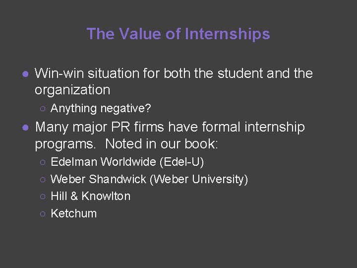 The Value of Internships ● Win-win situation for both the student and the organization