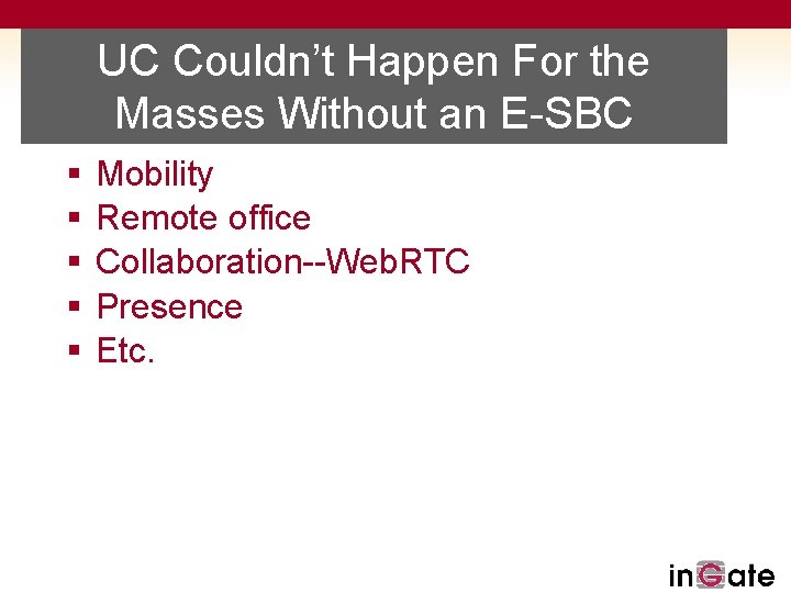 UC Couldn’t Happen For the Masses Without an E-SBC § § § Mobility Remote