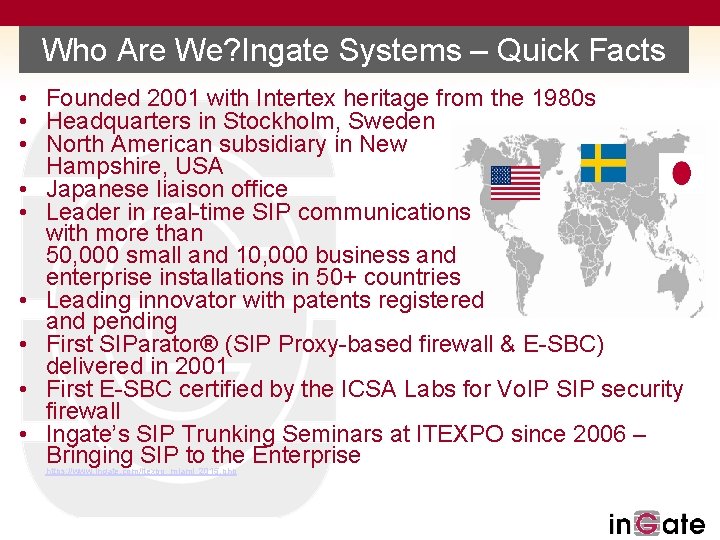 Who Are We? Ingate Systems – Quick Facts • Founded 2001 with Intertex heritage