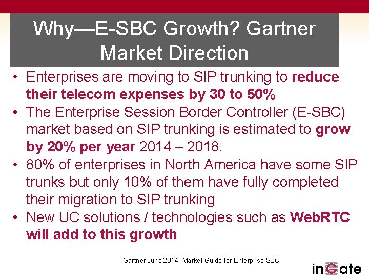 Why—E-SBC Growth? Gartner Market Direction • Enterprises are moving to SIP trunking to reduce