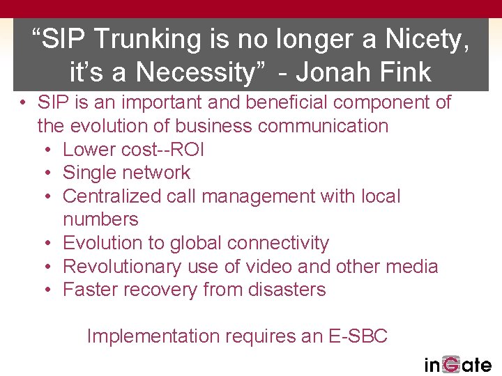 “SIP Trunking is no longer a Nicety, it’s a Necessity” - Jonah Fink •