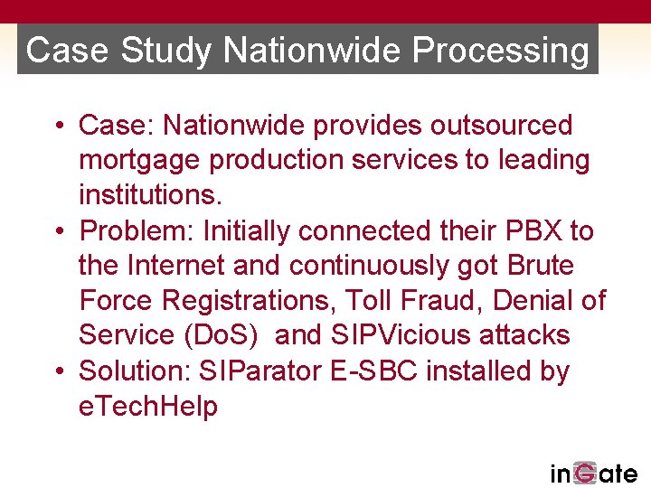 Case Study Nationwide Processing • Case: Nationwide provides outsourced mortgage production services to leading