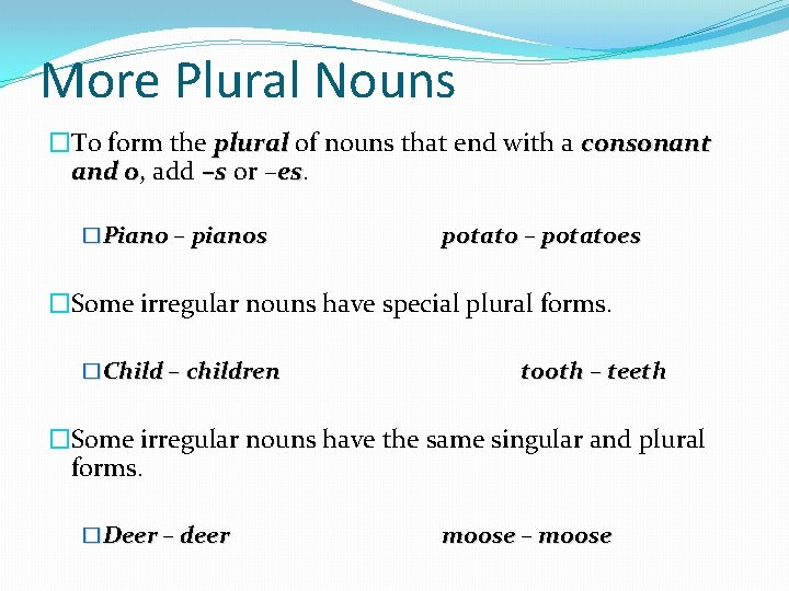 More Plural Nouns �To form the plural of nouns that end with a consonant