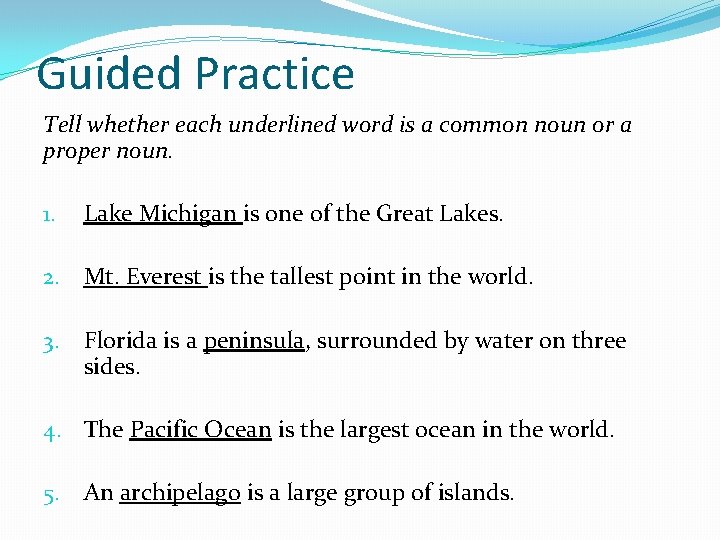 Guided Practice Tell whether each underlined word is a common noun or a proper
