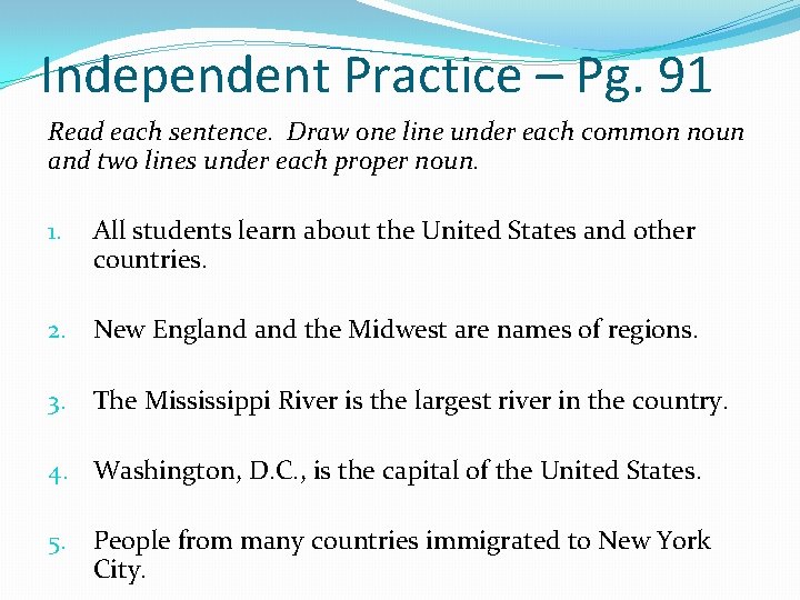 Independent Practice – Pg. 91 Read each sentence. Draw one line under each common