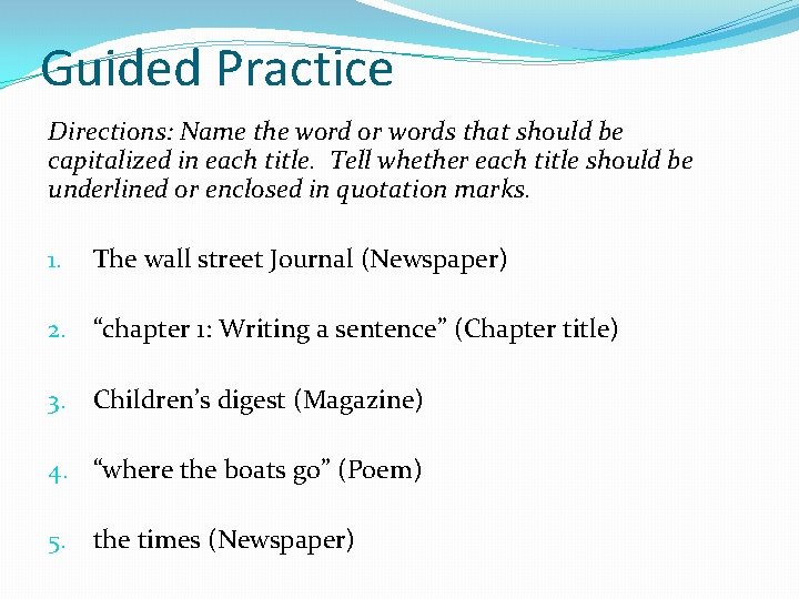 Guided Practice Directions: Name the word or words that should be capitalized in each