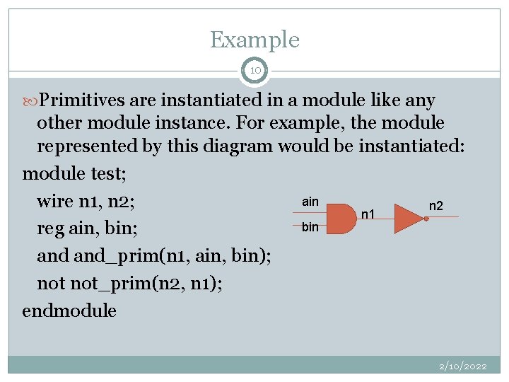 Example 10 Primitives are instantiated in a module like any other module instance. For