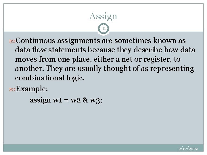 Assign 11 Continuous assignments are sometimes known as data flow statements because they describe