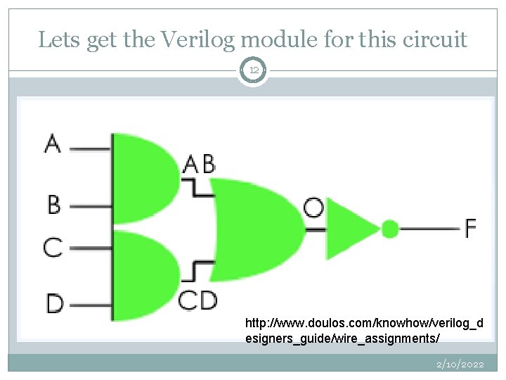 Lets get the Verilog module for this circuit 12 http: //www. doulos. com/knowhow/verilog_d esigners_guide/wire_assignments/
