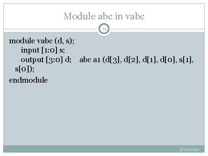 Module abc in vabc 14 module vabc (d, s); input [1: 0] s; output