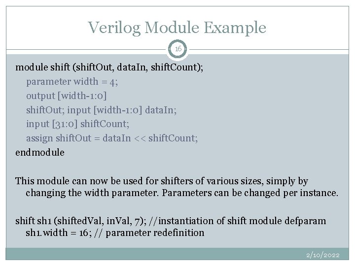 Verilog Module Example 16 module shift (shift. Out, data. In, shift. Count); parameter width
