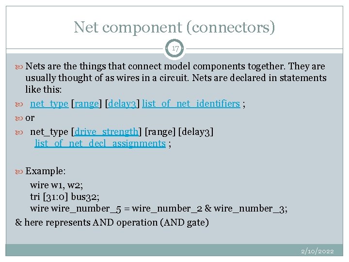 Net component (connectors) 17 Nets are things that connect model components together. They are