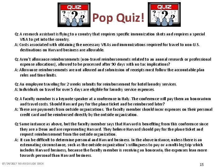 Pop Quiz! Q: A research assistant is flying to a country that requires specific