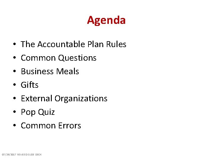 Agenda • • The Accountable Plan Rules Common Questions Business Meals Gifts External Organizations