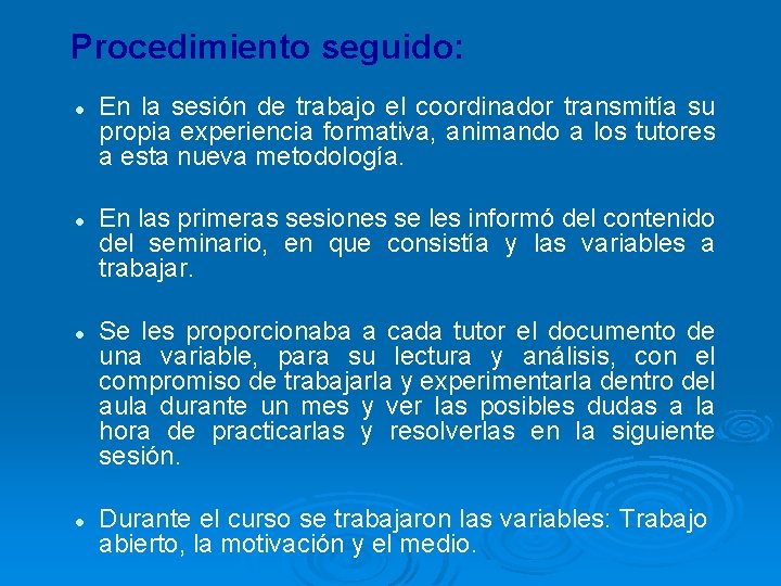 Procedimiento seguido: l l En la sesión de trabajo el coordinador transmitía su propia