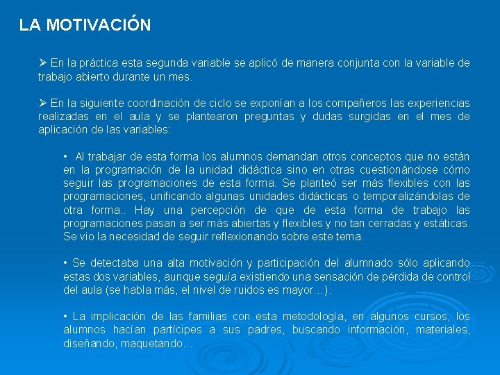 LA MOTIVACIÓN Ø En la práctica esta segunda variable se aplicó de manera conjunta