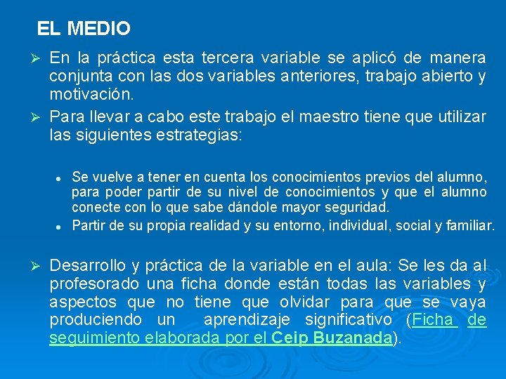 EL MEDIO En la práctica esta tercera variable se aplicó de manera conjunta con