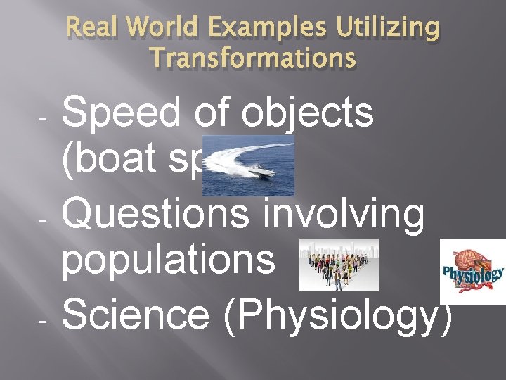 Real World Examples Utilizing Transformations - - - Speed of objects (boat speed) Questions
