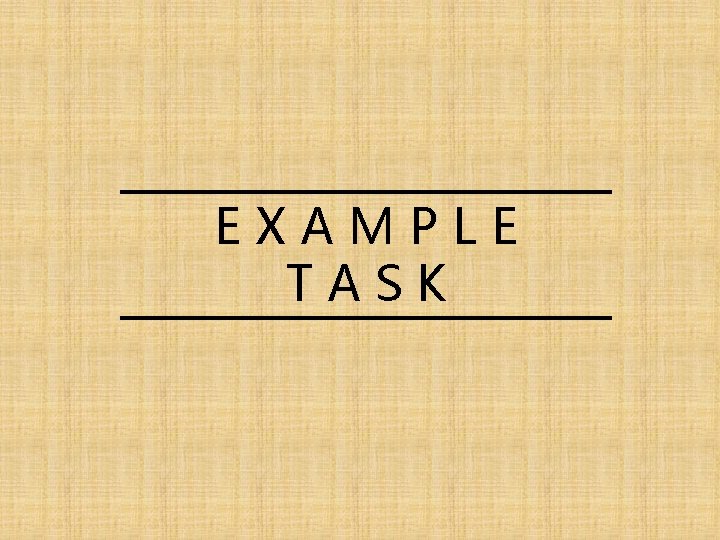 EXAMPLE TASK 