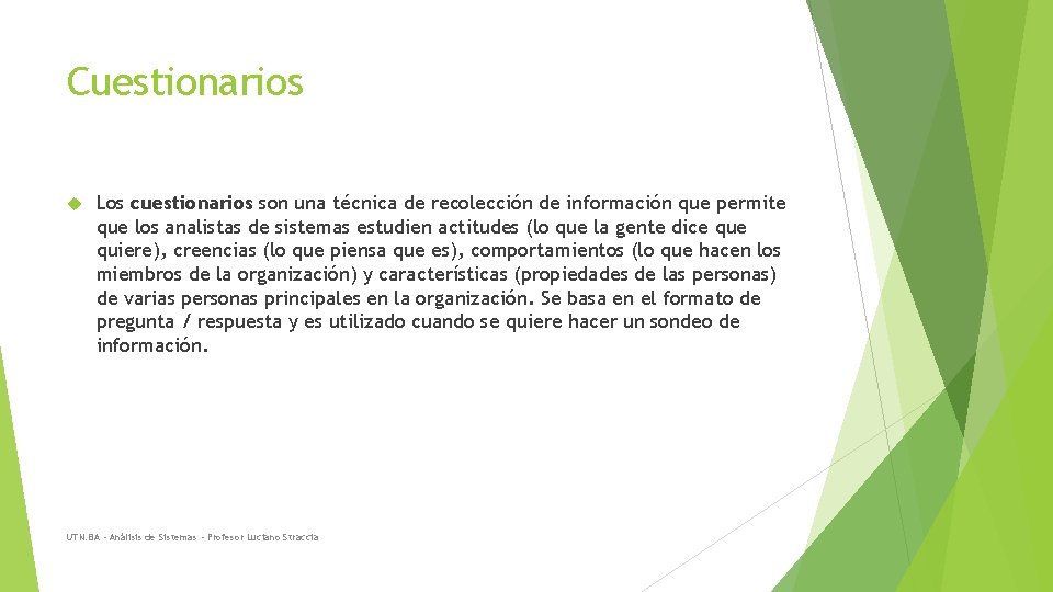 Cuestionarios Los cuestionarios son una técnica de recolección de información que permite que los