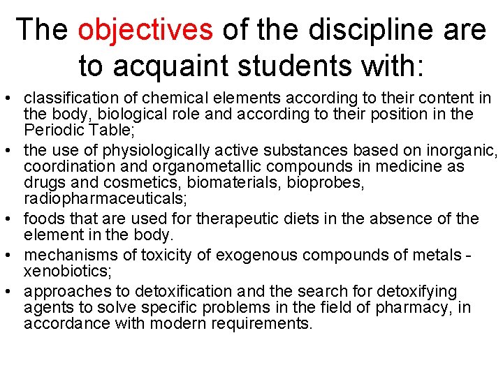 The objectives of the discipline are to acquaint students with: • classification of chemical