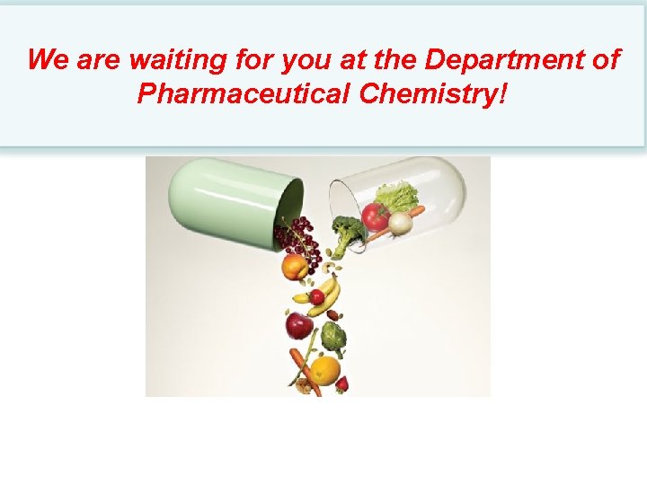 We are waiting for you at the Department of Pharmaceutical Chemistry! 