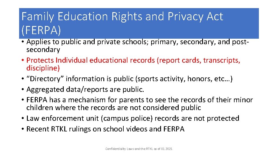 Family Education Rights and Privacy Act (FERPA) • Applies to public and private schools;