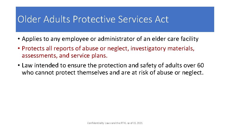 Older Adults Protective Services Act • Applies to any employee or administrator of an