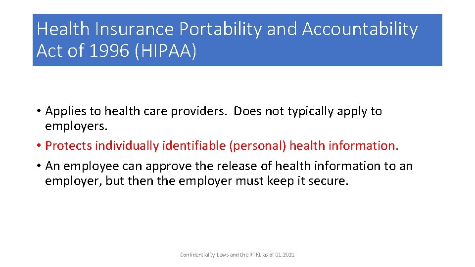 Health Insurance Portability and Accountability Act of 1996 (HIPAA) • Applies to health care