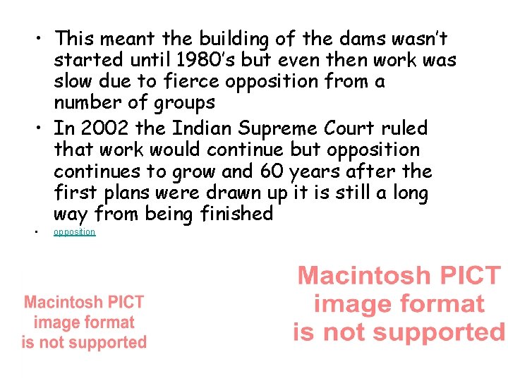  • This meant the building of the dams wasn’t started until 1980’s but