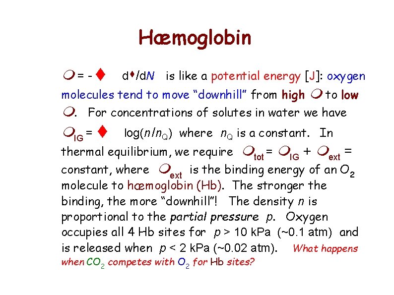 Hæmoglobin m = - ds/d. N is like a potential energy [J]: oxygen molecules