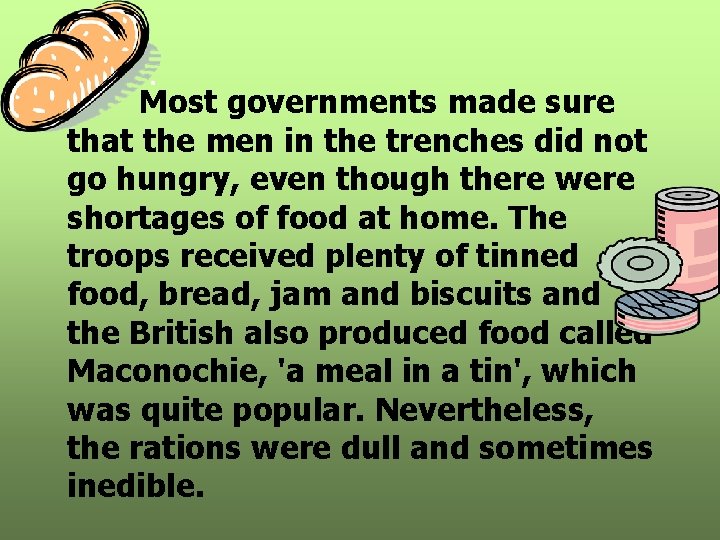 Most governments made sure that the men in the trenches did not go hungry,