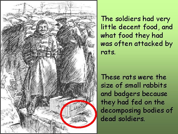 The soldiers had very little decent food, and what food they had was often