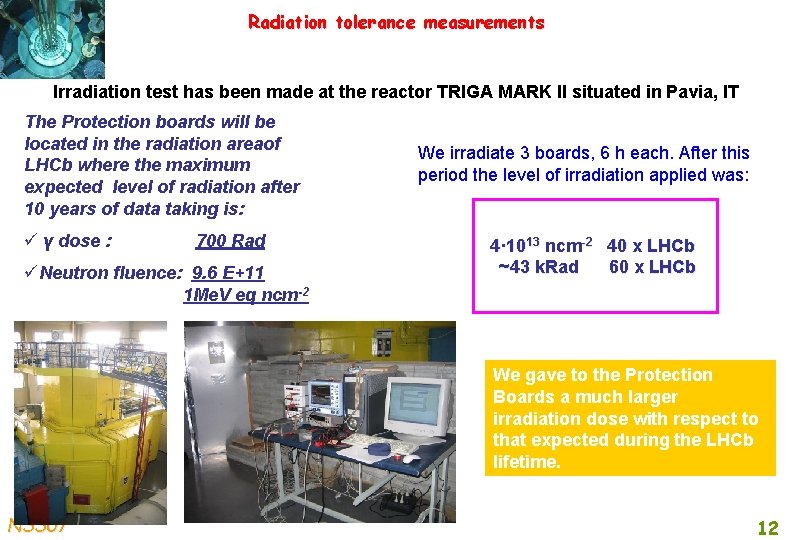 Radiation tolerance measurements Irradiation test has been made at the reactor TRIGA MARK II