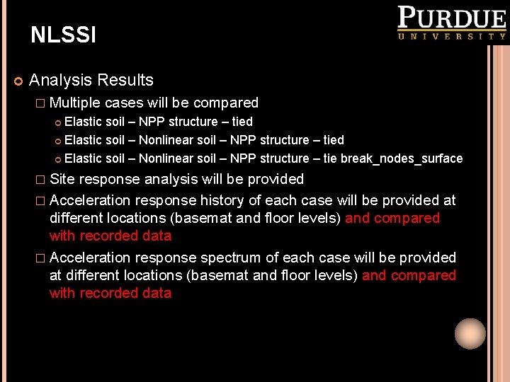 NLSSI Analysis Results � Multiple cases will be compared Elastic soil – NPP structure