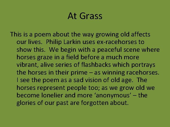 At Grass This is a poem about the way growing old affects our lives.