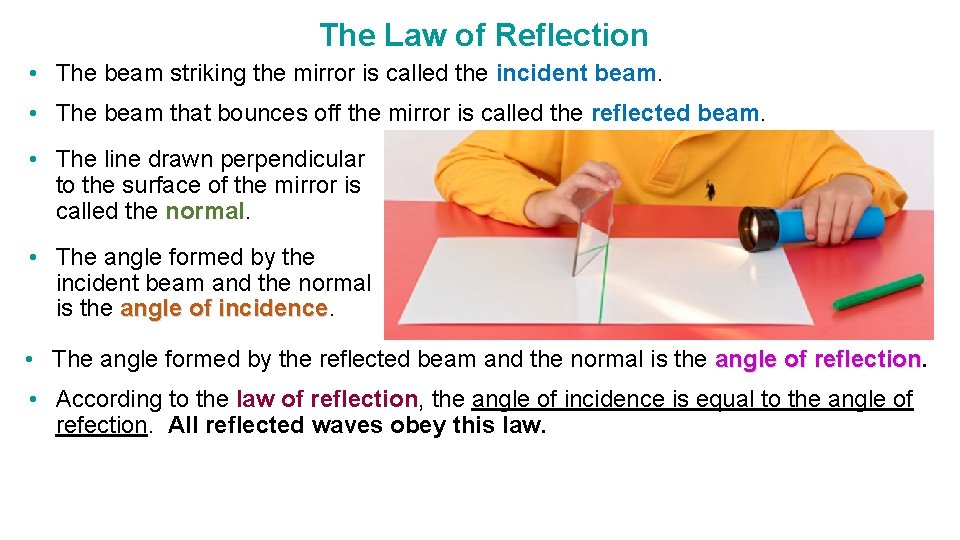 The Law of Reflection • The beam striking the mirror is called the incident