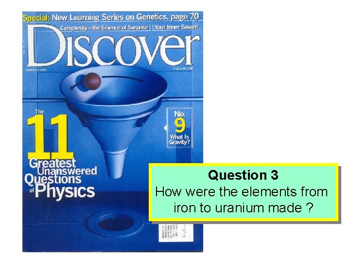 Question 3 How were the elements from iron to uranium made ? 