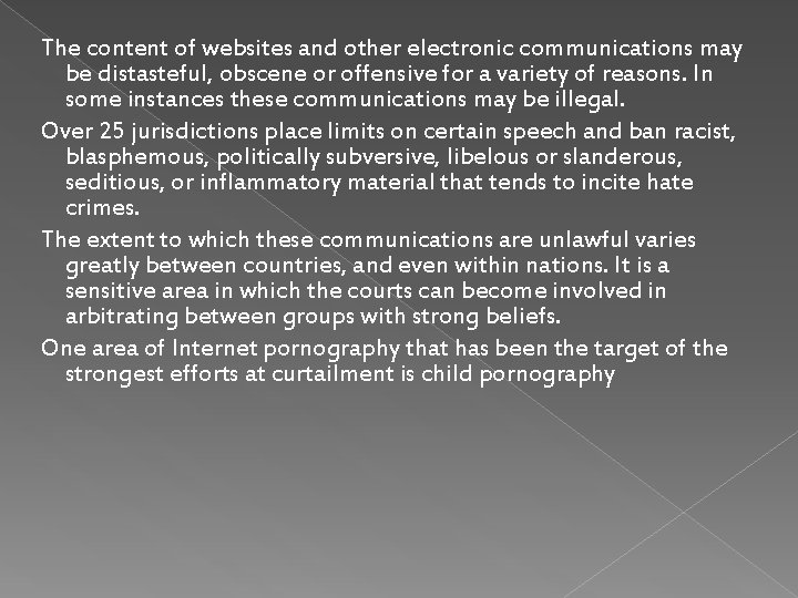 The content of websites and other electronic communications may be distasteful, obscene or offensive