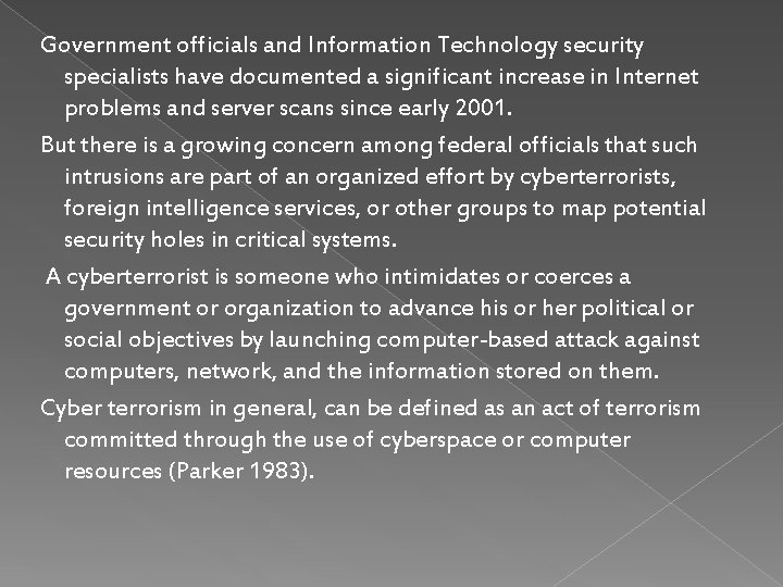 Government officials and Information Technology security specialists have documented a significant increase in Internet