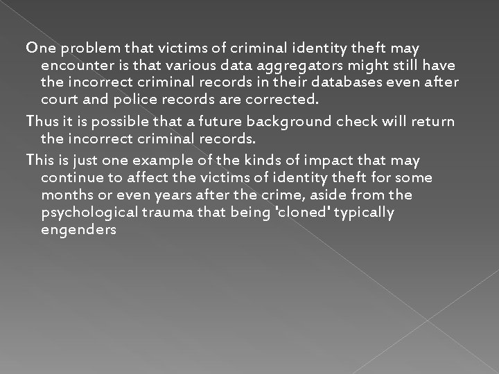 One problem that victims of criminal identity theft may encounter is that various data
