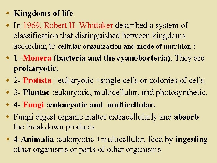 w Kingdoms of life w In 1969, Robert H. Whittaker described a system of