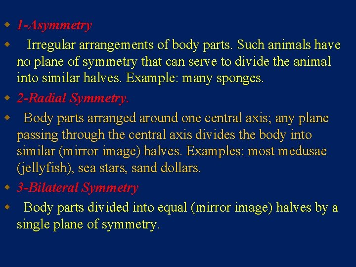 w 1 -Asymmetry w Irregular arrangements of body parts. Such animals have no plane