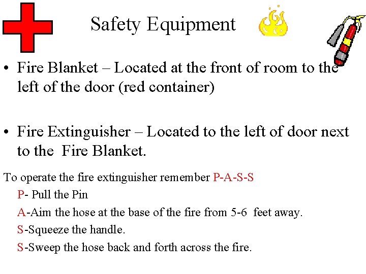 Safety Equipment • Fire Blanket – Located at the front of room to the