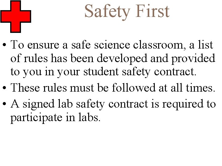 Safety First • To ensure a safe science classroom, a list of rules has